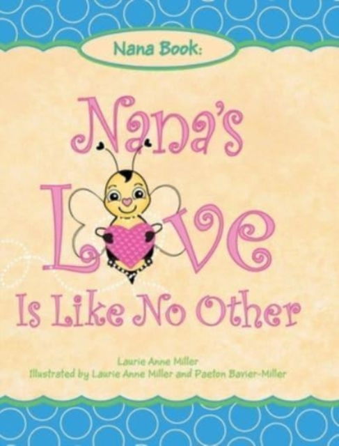 Cover for Laurie Anne Miller · Nana's Love Is Like No Other (Hardcover Book) (2021)