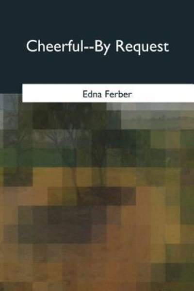 Cover for Edna Ferber · Cheerful--By Request (Paperback Bog) (2017)