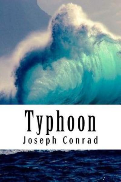 Typhoon - Joseph Conrad - Kirjat - Createspace Independent Publishing Platf - 9781981918942 - torstai 21. joulukuuta 2017