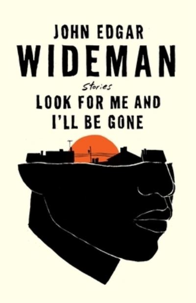 Cover for John Edgar Wideman · Look For Me and I'll Be Gone : Stories (Hardcover Book) (2021)