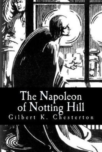 Cover for Gilbert K Chesterton · The Napoleon of Notting Hill (Paperback Book) (2017)