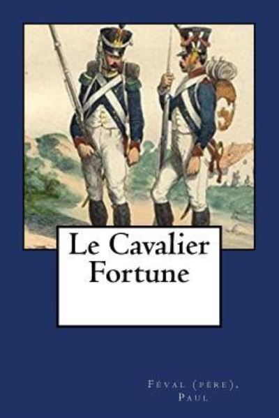 Cover for Feval (Pere) Paul · Le Cavalier Fortune (Paperback Book) (2018)