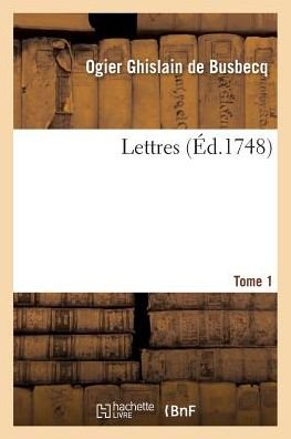 Cover for Ogier Ghislain De Busbecq · Lettres. Tome 1 (Paperback Book) (2017)