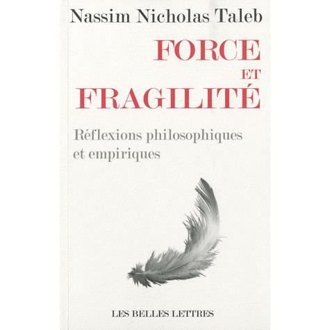 Cover for Nassim Nicholas Taleb · Force Et Fragilite: Reflexions Philosophiques Et Empiriques (Romans, Essais, Poesie, Documents) (French Edition) (Book) [French edition] (2010)