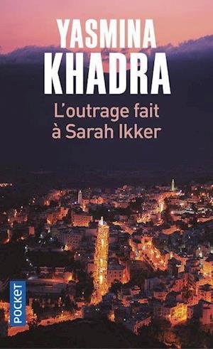 Cover for Yasmina Khadra · L'outrage fait  a Sarah Ikker (Paperback Book) (2020)