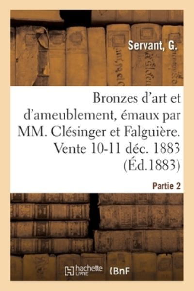 Cover for G Servant · Bronzes d'Art Et d'Ameublement, Emaux Cloisonnes, Marbres, Statues, Statuettes Et Bustes (Paperback Book) (2020)