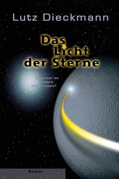 Cover for Lutz Dieckmann · Das Licht Der Sterne: Wie Real Ist Unsere Wirklichkeit? (Pocketbok) [German, 1 edition] (2009)