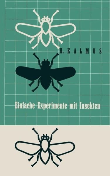 Einfache Experimente Mit Insekten - Kalmus - Kirjat - Springer Basel - 9783034869942 - maanantai 14. huhtikuuta 2014