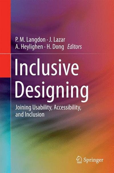 P M Langdon · Inclusive Designing: Joining Usability, Accessibility, and Inclusion (Hardcover Book) [2014 edition] (2014)