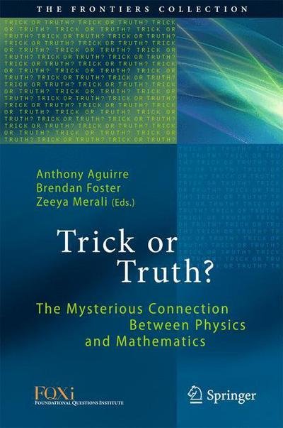 Cover for Aguirre · Trick or Truth?: The Mysterious Connection Between Physics and Mathematics - The Frontiers Collection (Inbunden Bok) [1st ed. 2016 edition] (2016)
