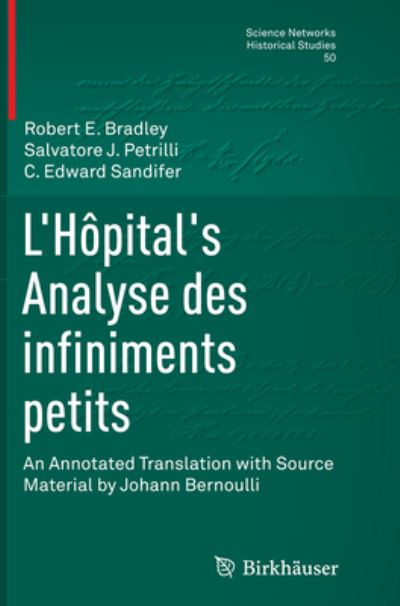 L'Hopital's Analyse des infiniments petits: An Annotated Translation with Source Material by Johann Bernoulli - Science Networks. Historical Studies - Robert E Bradley - Books - Birkhauser Verlag AG - 9783319344942 - October 15, 2016
