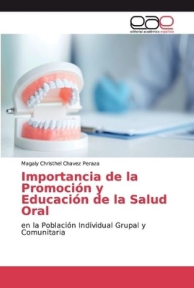 Importancia de la Promocion y Educacion de la Salud Oral - Magaly Christhel Chavez Peraza - Libros - Editorial Academica Espanola - 9783330093942 - 24 de noviembre de 2019
