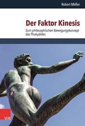 Cover for Robert Muller · Der Faktor Kinesis: Zum philosophischen Bewegungskonzept des Thukydides (Hardcover Book) (2022)