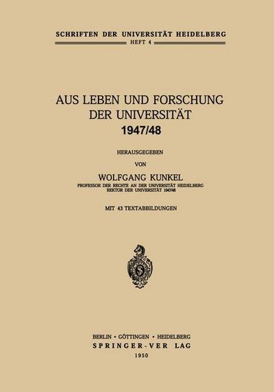 Aus Leben Und Forschung Der Universitat 1947/48 - Schriften Der Universitat Heidelberg - Wolfgang V Kunkel - Books - Springer-Verlag Berlin and Heidelberg Gm - 9783540014942 - 1950