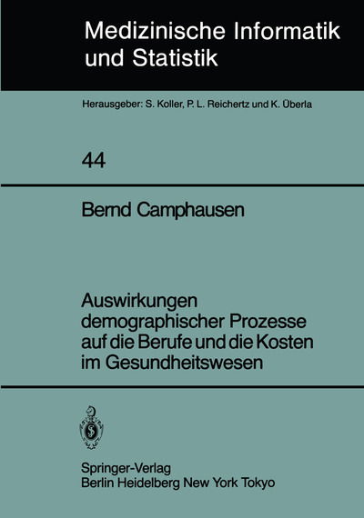 Cover for B. Camphausen · Auswirkungen Demographischer Prozesse Auf Die Berufe Und Die Kosten Im Gesundheitswesen - Medizinische Informatik, Biometrie Und Epidemiologie (Paperback Book) [German edition] (1983)
