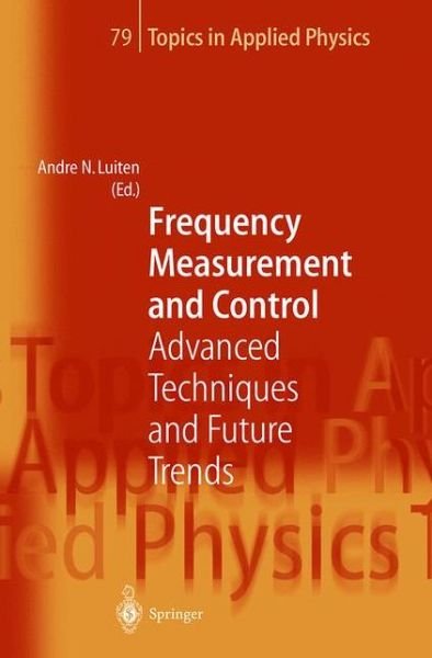 Cover for A N Luiten · Frequency Measurement and Control: Advanced Techniques and Future Trends - Topics in Applied Physics (Gebundenes Buch) [2001 edition] (2000)