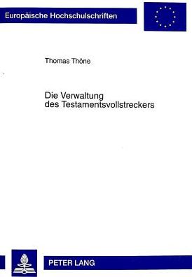 Cover for Thomas Thoene · Die Verwaltung Des Testamentsvollstreckers - Europaeische Hochschulschriften Recht (Paperback Book) (1999)