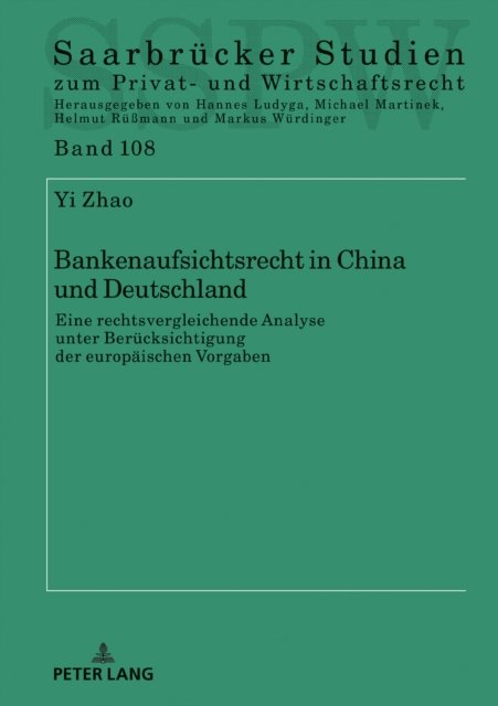 Cover for Yi Zhao · Bankenaufsichtsrecht in China Und Deutschland: Eine Rechtsvergleichende Analyse Unter Beruecksichtigung Der Europaeischen Vorgaben - Saarbruecker Studien Zum Privat- Und Wirtschaftsrecht (Gebundenes Buch) (2023)