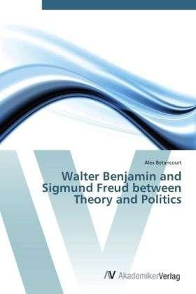 Cover for Betancourt · Walter Benjamin and Sigmund (Bog) (2012)