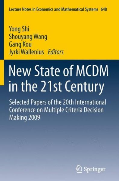 Cover for Yong Shi · New State of MCDM in the 21st Century: Selected Papers of the 20th International Conference on Multiple Criteria Decision Making 2009 - Lecture Notes in Economics and Mathematical Systems (Paperback Book) (2011)