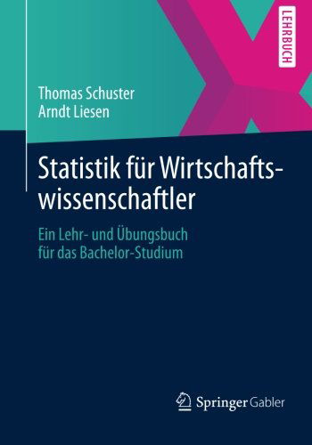 Cover for Thomas Schuster · Statistik Fur Wirtschaftswissenschaftler: Ein Lehr- Und Ubungsbuch Fur Das Bachelor-Studium (Paperback Book) [2014 edition] (2014)