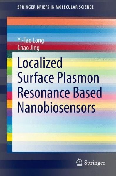 Cover for Yi-Tao Long · Localized Surface Plasmon Resonance Based Nanobiosensors - SpringerBriefs in Molecular Science (Paperback Book) [2014 edition] (2014)