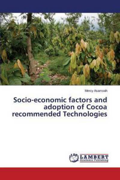 Cover for Asamoah Mercy · Socio-economic Factors and Adoption of Cocoa Recommended Technologies (Paperback Book) (2014)