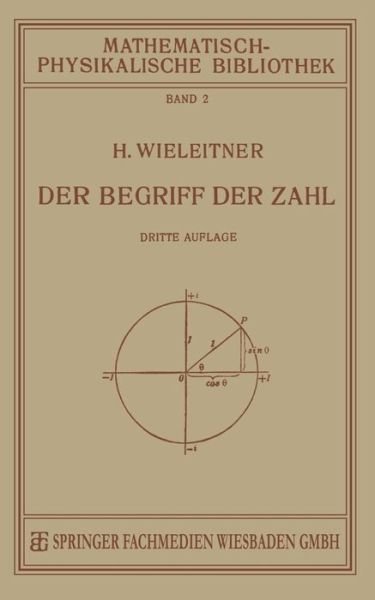 Cover for H Wieleitner · Der Begriff Der Zahl in Seiner Logischen Und Historischen Entwicklung - Mathematisch-Physikalische Bibliothek (Paperback Book) [3rd 3. Aufl. 1927 edition] (1927)