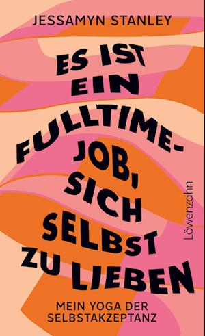 Cover for Jessamyn Stanley · Es ist ein Fulltime-Job, sich selbst zu lieben (Book) (2024)