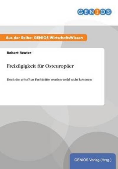 Cover for Robert Reuter · Freizugigkeit fur Osteuropaer: Doch die erhofften Fachkrafte werden wohl nicht kommen (Paperback Book) (2015)