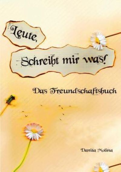 Cover for Danita Molina · Leute - Schreibt mir was!: Das Freundschaftsbuch fur Jugendliche (Paperback Book) (2016)