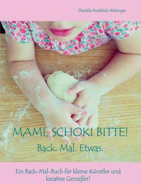 Cover for Daniela Anzbock-kitzinger · Mami, Schoki Bitte! (Paperback Bog) (2016)
