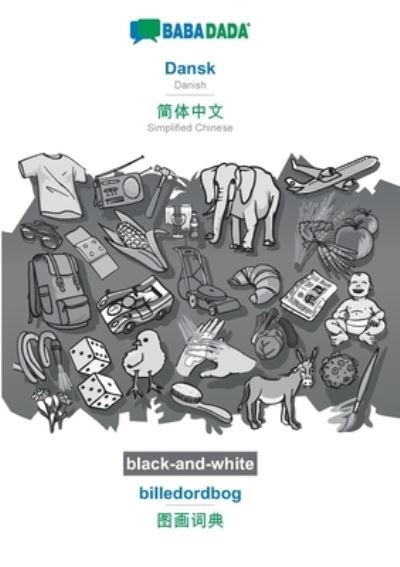 BABADADA black-and-white, Dansk - Simplified Chinese (in chinese script), billedordbog - visual dictionary (in chinese script): Danish - Simplified Chinese (in chinese script), visual dictionary - Babadada Gmbh - Bøger - Babadada - 9783751153942 - 17. september 2020