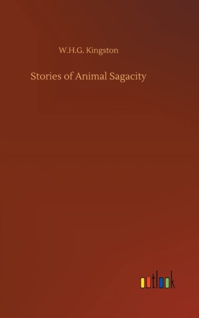 Cover for W H G Kingston · Stories of Animal Sagacity (Hardcover Book) (2020)