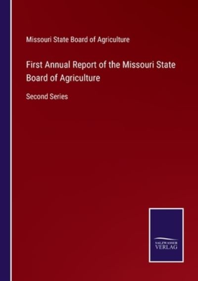 Cover for Missouri State Board of Agriculture · First Annual Report of the Missouri State Board of Agriculture (Paperback Book) (2021)