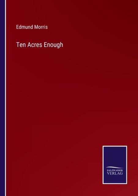 Cover for Edmund Morris · Ten Acres Enough (Paperback Bog) (2022)
