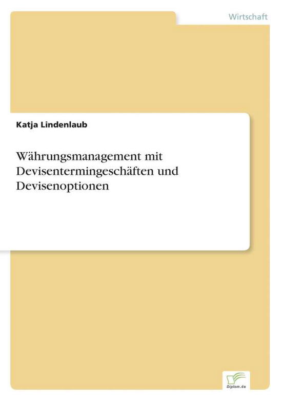 Cover for Katja Lindenlaub · Wahrungsmanagement mit Devisentermingeschaften und Devisenoptionen (Paperback Bog) [German edition] (2005)