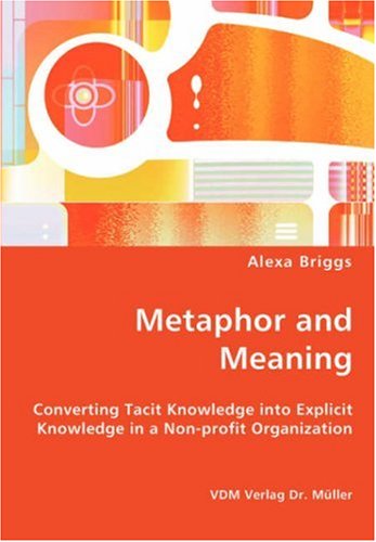 Cover for Alexa Briggs · Metaphor and Meaning - Converting Tacit Knowledge into Explicit Knowledge in a Non-profit Organization (Paperback Book) (2008)