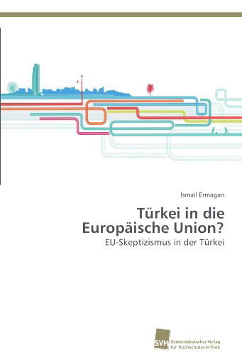Cover for Ismail Ermagan · Türkei in Die  Europäische Union?: Eu-skeptizismus in Der Türkei (Paperback Book) [German edition] (2012)