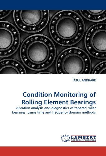 Cover for Atul Andhare · Condition Monitoring of Rolling Element Bearings: Vibration Analysis and Diagnostics of Tapered Roller Bearings, Using Time and Frequency Domain Methods (Paperback Bog) (2010)