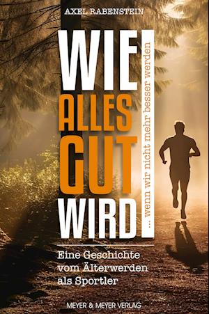 Cover for Axel Rabenstein · Wie Alles Gut Wird ... Wenn Wir Nicht Mehr Besser Werden (Book)