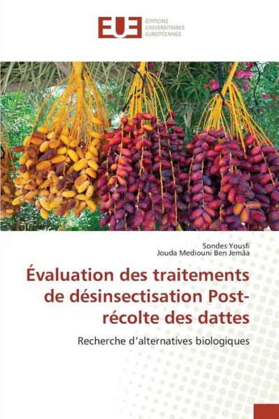 Cover for Yousfi Sondes · Evaluation Des Traitements De Desinsectisation Post-recolte Des Dattes (Paperback Book) (2018)