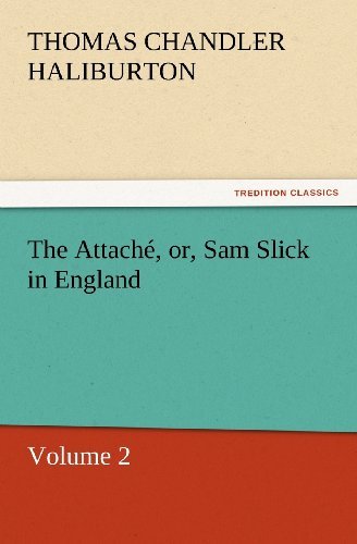 Cover for Thomas Chandler Haliburton · The Attaché, Or, Sam Slick in England: Volume 2 (Tredition Classics) (Paperback Book) (2011)