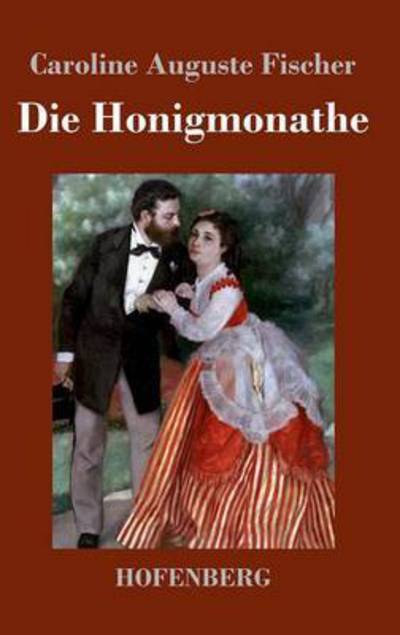 Cover for Caroline Auguste Fischer · Die Honigmonathe (Hardcover Book) (2014)