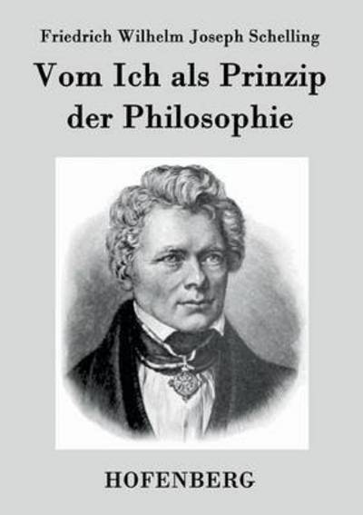 Cover for Friedrich Wilhelm Joseph Schelling · Vom Ich Als Prinzip Der Philosophie (Taschenbuch) (2016)