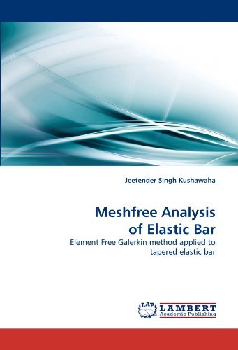 Cover for Jeetender Singh Kushawaha · Meshfree Analysis of Elastic Bar: Element Free Galerkin Method Applied to Tapered Elastic Bar (Paperback Book) (2011)