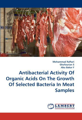 Cover for Abu Bakar F · Antibacterial Activity of Organic Acids on the Growth of Selected Bacteria in Meat Samples (Pocketbok) (2011)