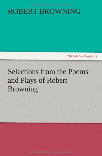 Cover for Robert Browning · Selections from the Poems and Plays of Robert Browning (Taschenbuch) (2012)