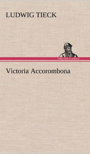 Cover for Ludwig Tieck · Victoria Accorombona (Hardcover Book) [German edition] (2012)