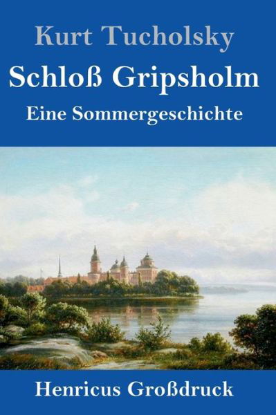 Cover for Kurt Tucholsky · Schloss Gripsholm (Grossdruck) (Hardcover Book) (2019)